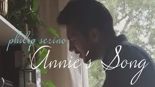 Annie's Song by John Denver - Philip Serino Cover