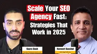 Scale Your SEO Agency Fast: Strategies That Work in 2025 with Kasra Dash, The Agency Insider Show