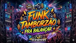 🔵 FUNK TAMBORZÃO 🚀 \ PRA BALANÇAR / MAIS GRAVE 🔥 { ATUALIZADAS } 💀 ((( DJ JUNINHO BNS ))) ☯ ✪ 🔊