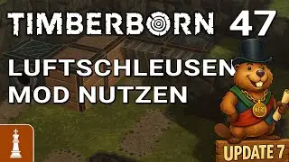 Luftschleusen MOD nutzen &hearts;️ ♚ Let's Play Timberborn Update 7 #47 [Deutsch]