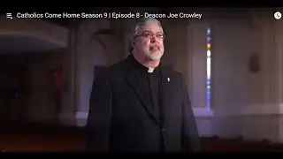 Catholics Come Home Season 9 | Episode 8 - Deacon Joe Crowley