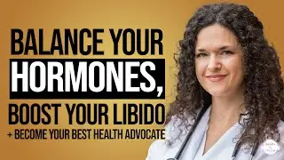 Dr. Jolene Brighten: Balance Your Hormones, Boost Your Libido + Become Your Best Health Advocate