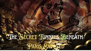 The Secret Tunnels Beneath Paris Exposed