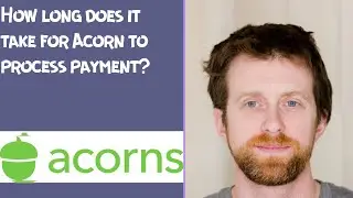 How long does it take for Acorn to process payment