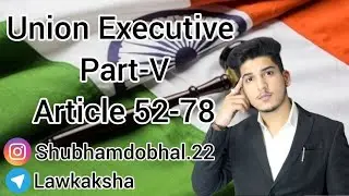 UNION EXECUTIVE Part V Article 52-78🎓🎓