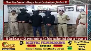 Three Main Accused in Mungul Assault Case Surrender, Confirms SP