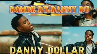 BOMBE BY DANNY DOLLAR(Danny bu official, moriox kids)