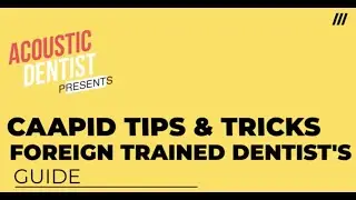 CAAPID QUICK TIPS - Foreign Trained Dentist Guide to US LICENSE