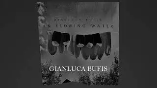 Gianluca Bufis  -In Flowing Water- 2025