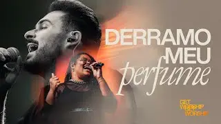 Derramo Meu Perfume  | Get Worship