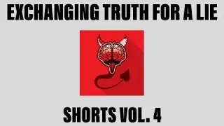 Exchanging the Truth for A Lie
