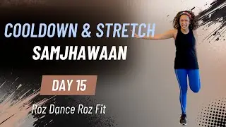 Day 15 Cooldown & Stretch 🤍 | Samjhawaan | Stretch | Roz Dance Roz Fit
