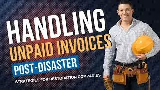 Handling Unpaid Invoices Post-Disaster: Strategies for Restoration Companies