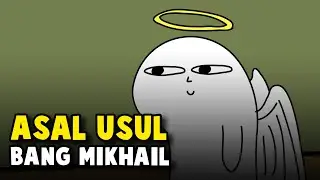 ASAL USUL BANG MIKHAIL