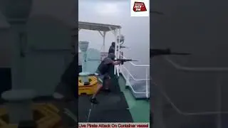 Live Pirate Attack On Container Vessels😱