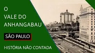 O Vale do Anhangaba&uacute; em S&atilde;o Paulo