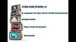 Steam Clean Episode #1 - Dr. Langeskov..., Manifold Garden,  Please Touch The Artwork & Antechamber