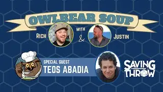 Owlbear Soup - July 11th, 2021 - Teos Abadia
