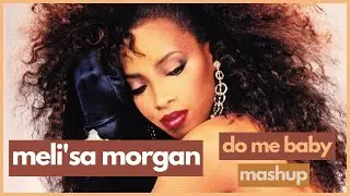 Meli'sa Morgan x Glenn Underground  - Do Me Baby | Soulful House Remix Mashup