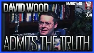 DAVID WOOD ᴴᴰ | Admitting Bible is CORRUPTED! | REJECTS MARK 16:18!
