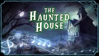 The Haunted House | Music of the Macabre