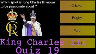 King Charles III, British Monarchy, Quiz 19