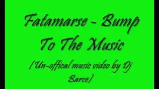 Fatamarse - Bump To The Music