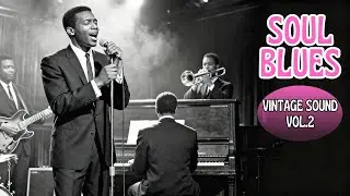 🎙️ Best Soul Blues | Vintage Sound Vol.2
