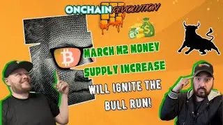 MARCH M2 MONEY SUPPLY INCREASE WILL IGNITE THE BULL RUN!