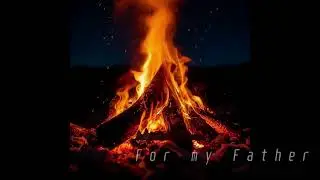 For my Father