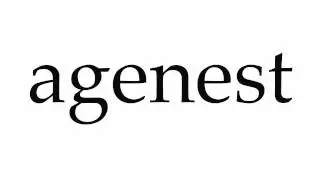 How to Pronounce agenest