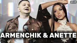 ARMENCHIK & ANETTE AGHABEKYAN - TOP REMIX 2025