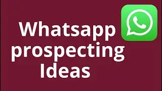 Whatsapp prospecting Ideas