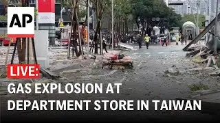 LIVE: Aftermath of gas explosion at Taiwan department store