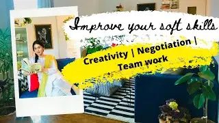 How to improve your soft skills? | CREATIVITY | NEGOTIATION | TEAMWORK | WORKPLACE SUCCESS 2020