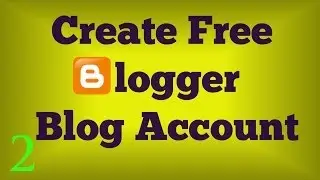 How To Create Free Blogger Blog Account
