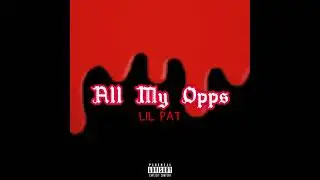 Lil Pat - All My Opps Ft. Tyler (Official Audio) prod. TylianMTB