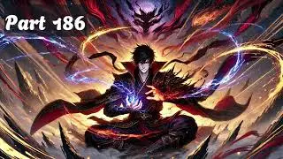 He Found A Mysterious Black Book That Taught Him The Ultimate Forbidden Immortal Techniques! (P186)