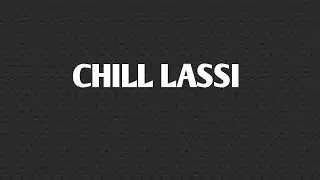 CHILL LASSI