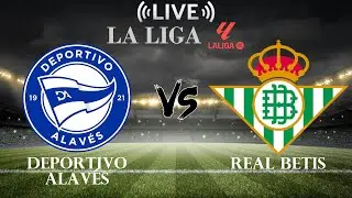 🔴Deportivo Alav&eacute;s vs Real Betis | La Liga | Live Score