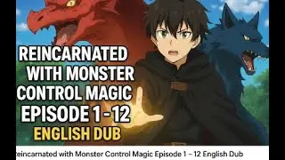 Monster Summoner Reborn! Full Anime Dub Episodes 1&ndash;12  Epic Fantasy 2025