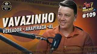 Vereador VAVAZINHO | DDi #109