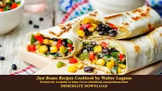The Best Beans Recipes | Timeless Beans Recipes | Just Beans Recipes Cookbook by Walter Lagasse