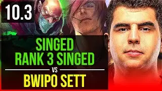 SINGED vs Bwipo SETT (TOP) | Rank 3 Singed, 2.1M mastery points, 800+ games | EUW Challenger | v10.3