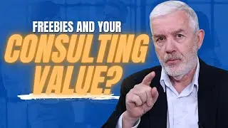 Freebies and Your Consulting Value - For New Management Consultants