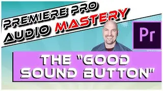 Adobe Premiere Pro: Finding the "Good Sound" Button