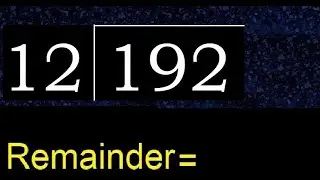 Divide 192 by 12 , remainder  . Division with 2 Digit Divisors . How to do