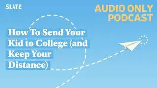 How To Send Your Kid to College (and Keep Your Distance) | How To!