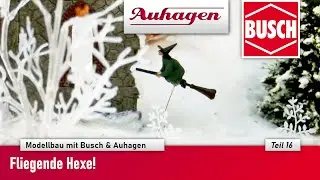 Modellbau mit Busch & Auhagen Fliegende Hexe