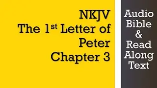 1-е Петра 3 - NKJV - (Аудио Библия и текст)